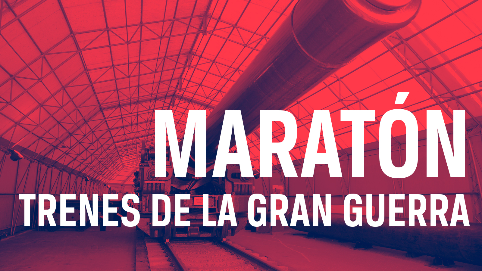 Maratón: Trenes de la Gran Guerra