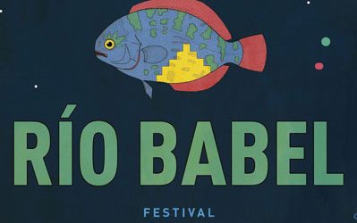 ¡Nace una nueva experiencia: el Festival Río Babel!